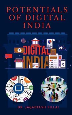 Potentials of Digitalized India - Jagadeesh Pillai - cover