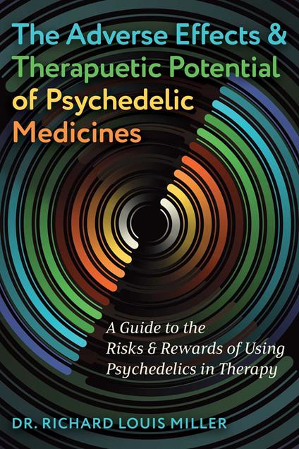The Adverse Effects and Therapeutic Potential of Psychedelic Medicines