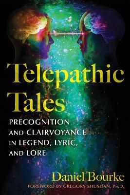 Telepathic Tales: Precognition and Clairvoyance in Legend, Lyric, and Lore - Daniel Bourke - cover