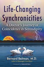 Life-Changing Synchronicities: A Doctor's Journey of Coincidence and Serendipity