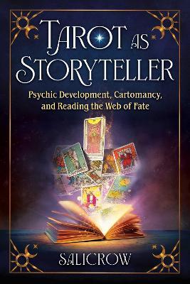 Tarot as Storyteller: Psychic Development, Cartomancy, and Reading the Web of Fate - Salicrow - cover