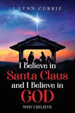 I Believe in Santa Claus and I Believe in God: Why I Believe