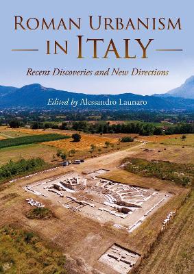 Roman Urbanism in Italy: Recent Discoveries and New Directions - cover
