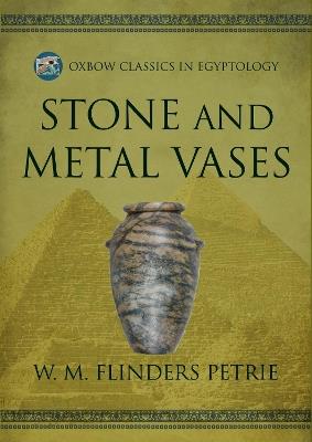 Stone and Metal Vases - W M Flinders Petrie - cover