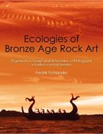Ecologies of Bronze Age Rock Art: Organisation, Design and Articulation of Petroglyphs in Eastern-central Sweden