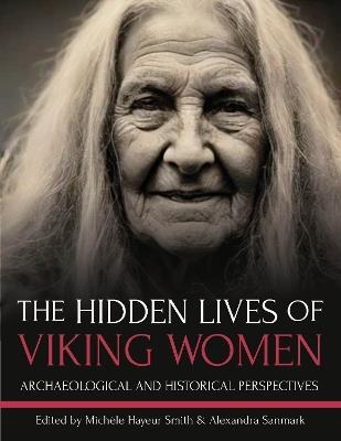 The Hidden Lives of Viking Women: Archaeological and Historical Perspectives - cover