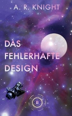 Das Fehlerhafte Design - A R Knight - cover