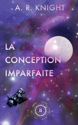 La Conception Imparfaite - A R Knight - cover
