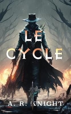 Le Cycle - A R Knight - cover