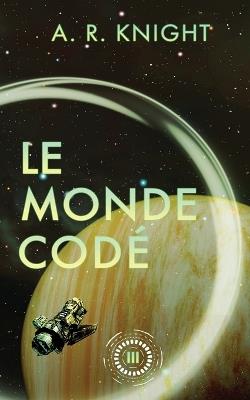 Le Monde Codé - A R Knight - cover