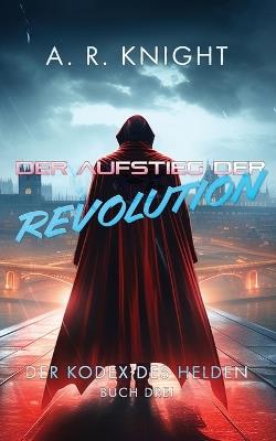 Der Aufstieg der Revolution - A R Knight - cover