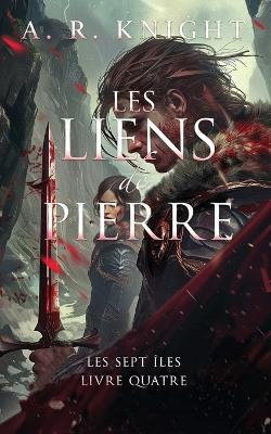 Les Liens de Pierre - A R Knight - cover