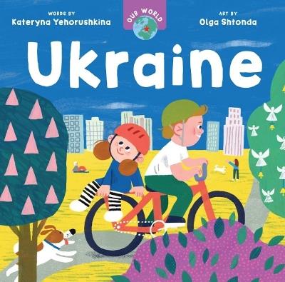 Our World: Ukraine - Kateryna Yehorushkina - cover