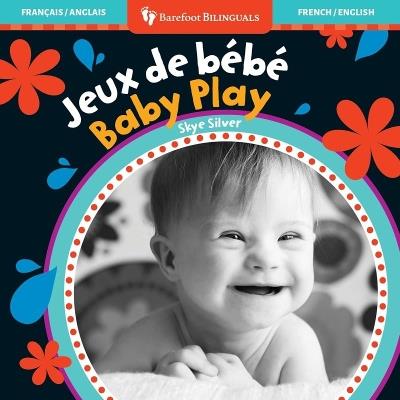 Baby Play (Bilingual French & English) - Skye Silver - cover