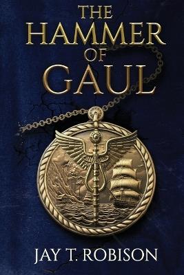 Hammer of Gaul - Jay T Robison - cover