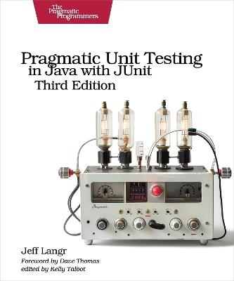 Pragmatic Unit Testing in Java with Junit, Third Edition - Jeff Langr - cover