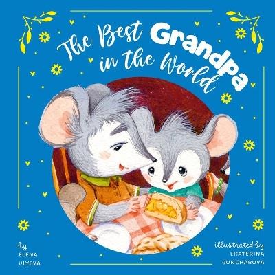 The Best Grandpa in the World - Clever Publishing,Elena Ulyeva - cover