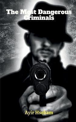 The Most Dangerous Criminals - Ahsrah Ayir - cover