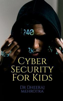 Cyber Security For Kids - Dheeraj Mehrotra - cover