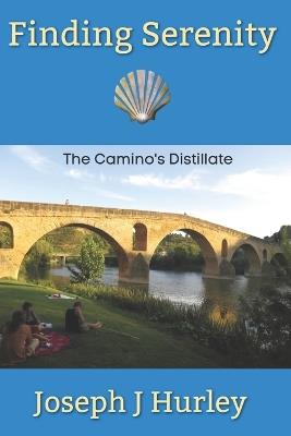 Finding Serenity: The Camino Distillate - Joseph J Hurley - cover