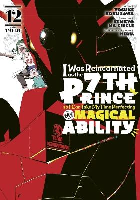 I Was Reincarnated as the 7th Prince so I Can Take My Time Perfecting My Magical  Ability 12 - cover