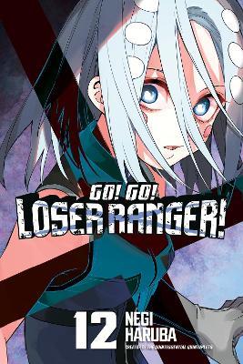 Go! Go! Loser Ranger! 12 - Negi Haruba - cover