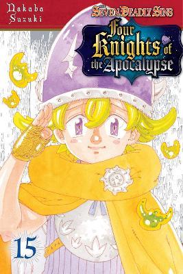 The Seven Deadly Sins: Four Knights of the Apocalypse 15 - Nakaba Suzuki - cover