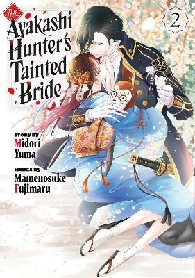 The Ayakashi Hunter's Tainted Bride 2 - Mamenosuke Fujimaru - cover