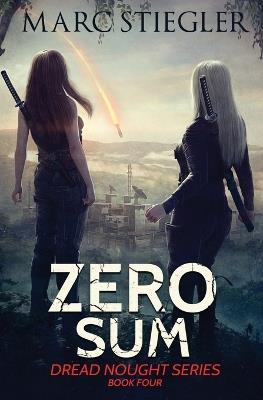 Zero Sum: The Dread Nought Book 4 - Marc Stiegler - cover