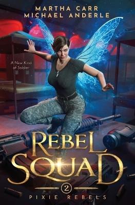 Rebel Squad - Martha Carr,Michael Anderle - cover