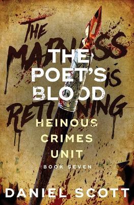 The Poet's Blood: Heinous Crimes Unit Book 7 - Daniel Scott - cover