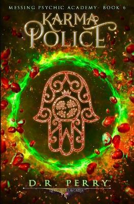 Karma Police: Messing Psychic Academy Book 6 - D R Perry - cover