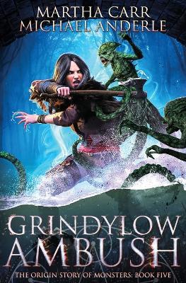Grindylow Ambush: The Origins Story of Monsters Book 5 - Martha Carr,Michael Anderle - cover