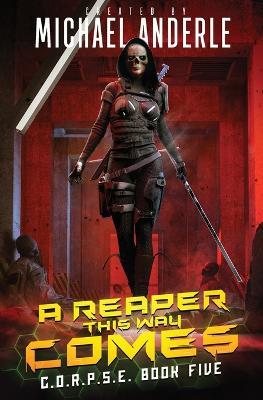 A Reaper this Way Comes: C.O.R.P.S.E. Book 5 - Michael Anderle - cover
