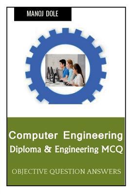 Computer Engineering Diploma & Engineering MCQ - Dole Manoj - cover
