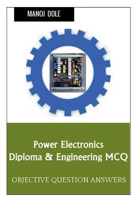 Power Electronics Diploma & Engineering MCQ - Manoj Dole - cover