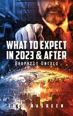 What to Expect in 2023 & After: Prophecy Untold