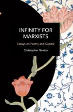 Infinity for Marxists: Essays on Poetry and Capital