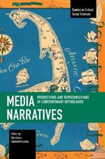 Media Narratives: Productions and Representations of Contemporary Mythologies
