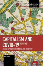 F/Ailing Capitalism and the Challenge of COVID-19: Volume I