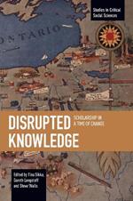 Disrupted Knowledge: Scholarship in a Time of Change