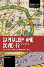Capitalism and COVID-19: Time to Make a Democratic New World Order Vol. 2