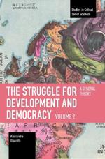 The Struggle for Development and Democracy: Volume 2: A General Theory