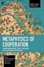 Metaphysics of Cooperation: Edward Abramowski's Social Philosophy. With a Selection of His Writings