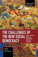 The Challenges of the New Social Democracy: Social Capital and Civic Association or Class Struggle?