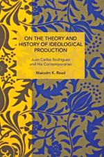 On the Theory and History of Ideological Production: Juan Carlos Rodrguez and His Contemporaries