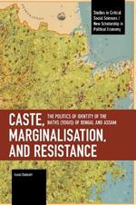 Caste, Marginalisation, and Resistance: The Politics of Identity of the Naths (Yogis) of Bengal and Assam