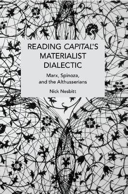 Reading Capital's Materialist Dialectic - Nick Nesbitt - cover