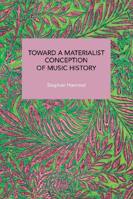 Toward a Materialist Conception of Music History - Stephan Hammel - cover
