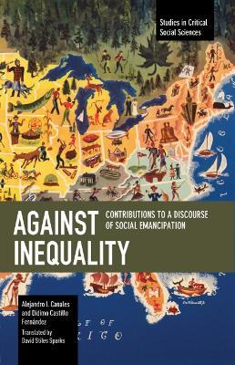 Against Inequality: Contributions to a Discourse of Social Emancipation - Alejandro I. Canales,Ddimo Castillo Fernndez - cover